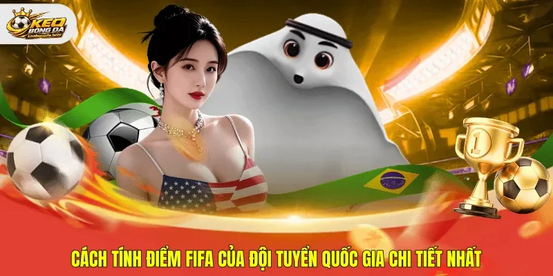 Cách tính điểm FIFA của đội tuyển quốc gia