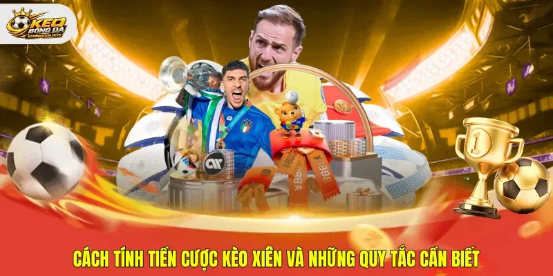 cách tính tiền cược kèo xiên