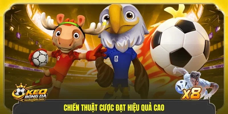 Chiến thuật cược đạt hiệu quả cao.