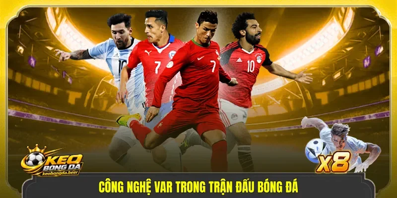 Công nghệ VAR trong trận đấu bóng đá.