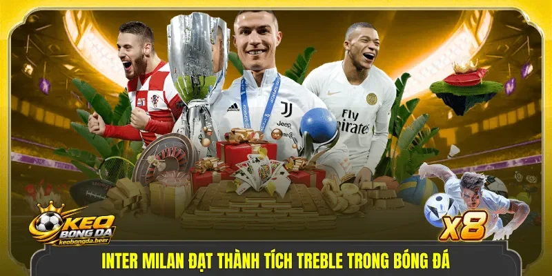 Inter Milan đạt thành tích Treble trong bóng đá