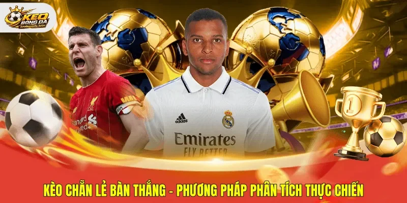 Kèo chẵn lẻ bàn thắng