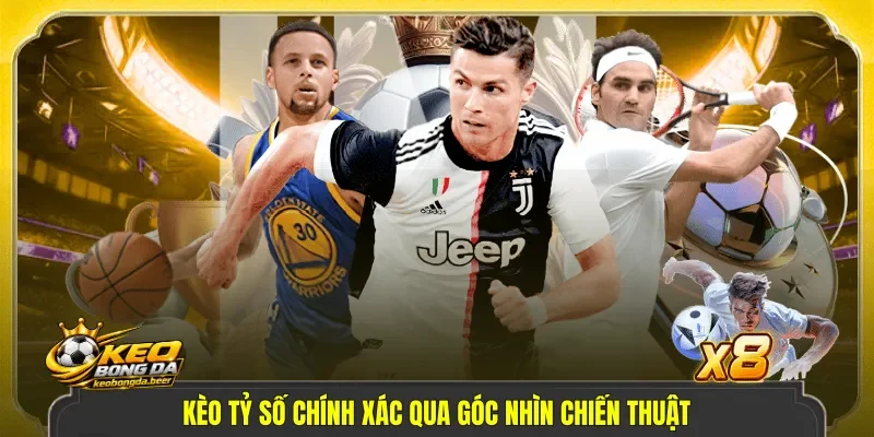 Kèo tỷ số chính xác