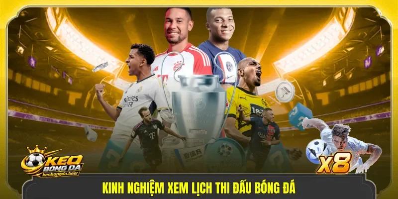 Kinh nghiệm xem lịch thi đấu bóng đá