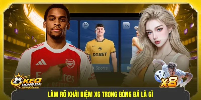 Làm rõ khái niệm xG trong bóng đá là gì