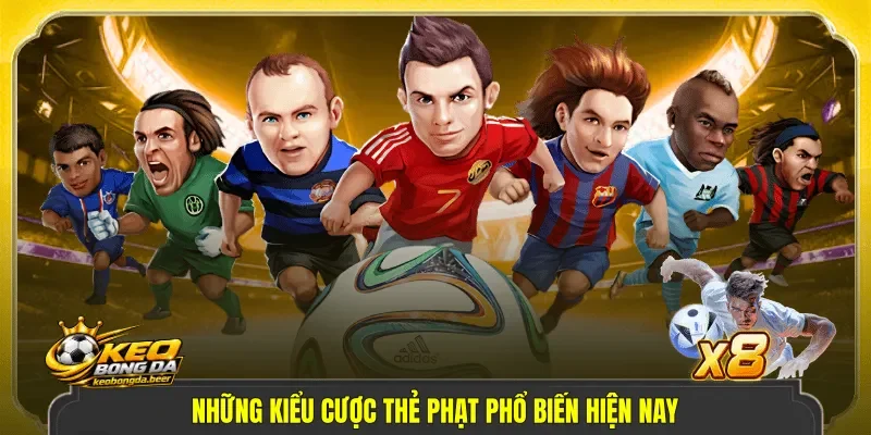 Những kiểu cược thẻ phạt phổ biến hiện nay.
