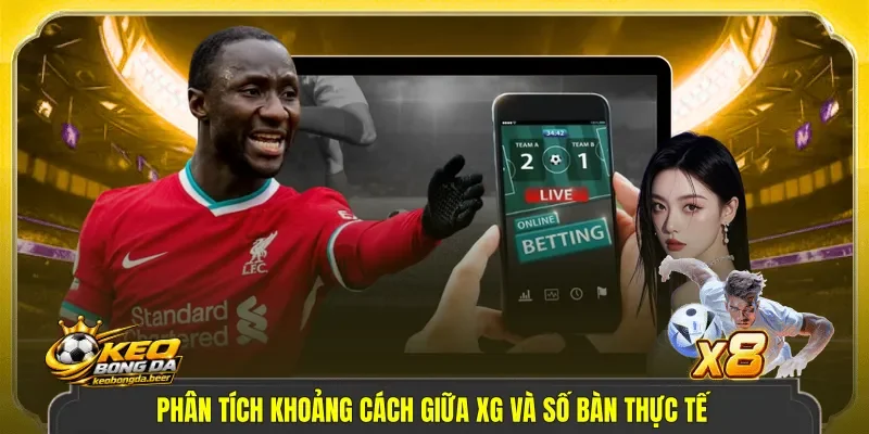 Phân tích khoảng cách giữa xG và số bàn thực tế