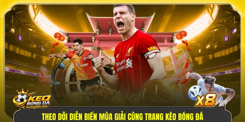 Theo dõi diễn biến mùa giải cùng trang kèo bóng đá