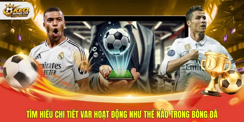 VAR hoạt động như thế nào