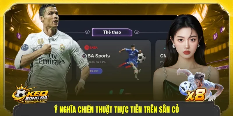 Ý nghĩa chiến thuật thực tiễn trên sân cỏ